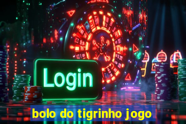 bolo do tigrinho jogo